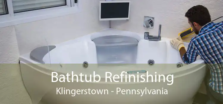 Bathtub Refinishing Klingerstown - Pennsylvania