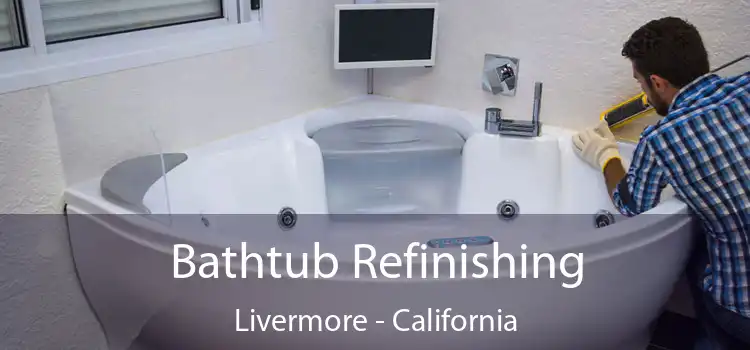 Bathtub Refinishing Livermore - California
