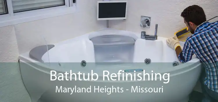 Bathtub Refinishing Maryland Heights - Missouri