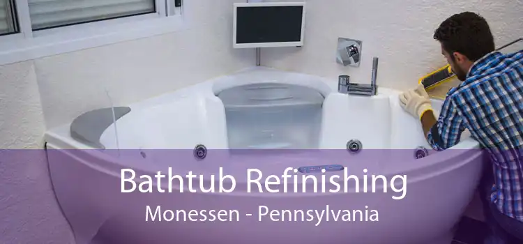 Bathtub Refinishing Monessen - Pennsylvania