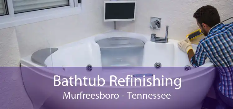 Bathtub Refinishing Murfreesboro - Tennessee