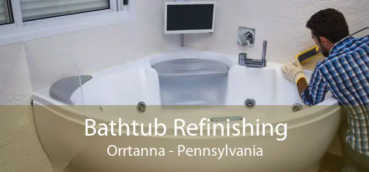 Bathtub Refinishing Orrtanna - Pennsylvania