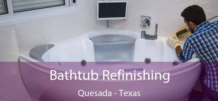 Bathtub Refinishing Quesada - Texas