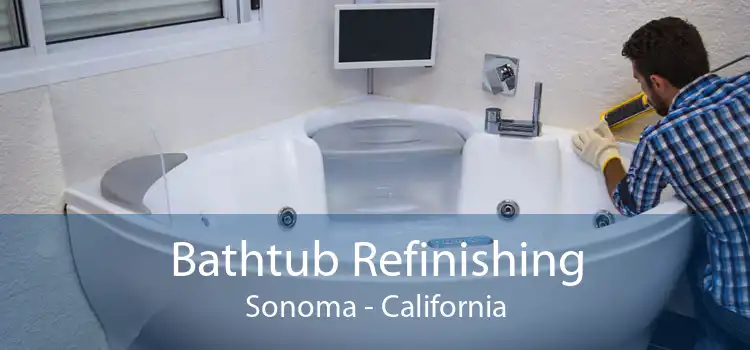 Bathtub Refinishing Sonoma - California