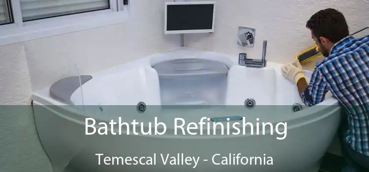 Bathtub Refinishing Temescal Valley - California