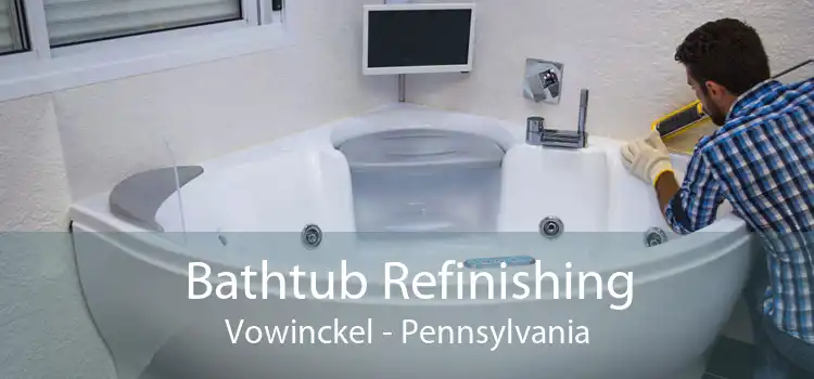 Bathtub Refinishing Vowinckel - Pennsylvania