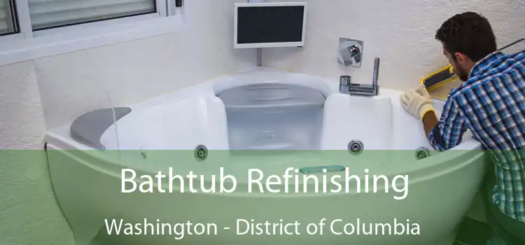 Bathtub Refinishing Washington - District of Columbia
