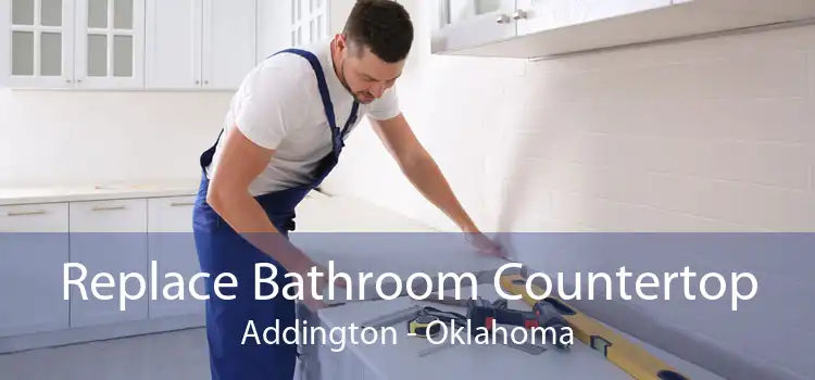 Replace Bathroom Countertop Addington - Oklahoma