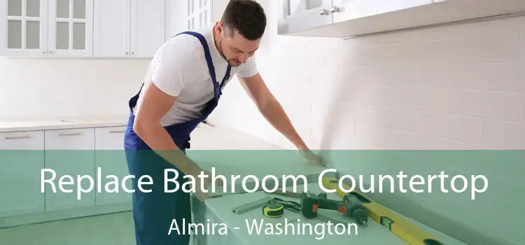 Replace Bathroom Countertop Almira - Washington