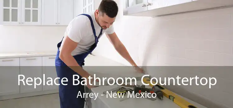 Replace Bathroom Countertop Arrey - New Mexico