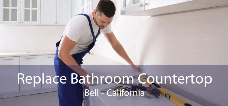 Replace Bathroom Countertop Bell - California