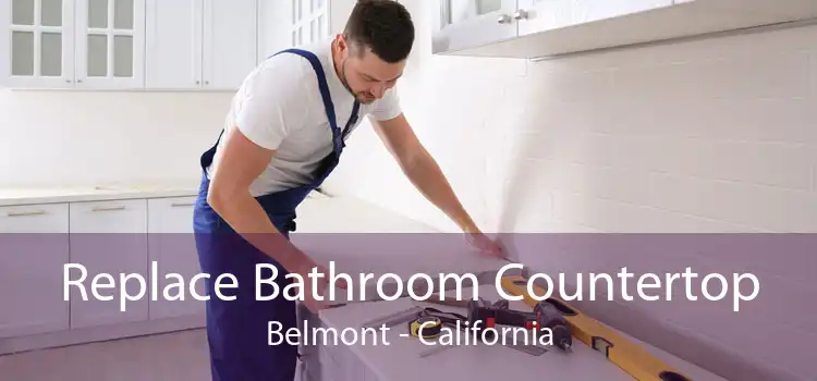 Replace Bathroom Countertop Belmont - California