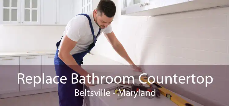 Replace Bathroom Countertop Beltsville - Maryland