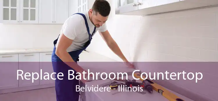 Replace Bathroom Countertop Belvidere - Illinois