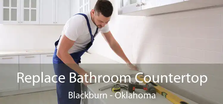 Replace Bathroom Countertop Blackburn - Oklahoma