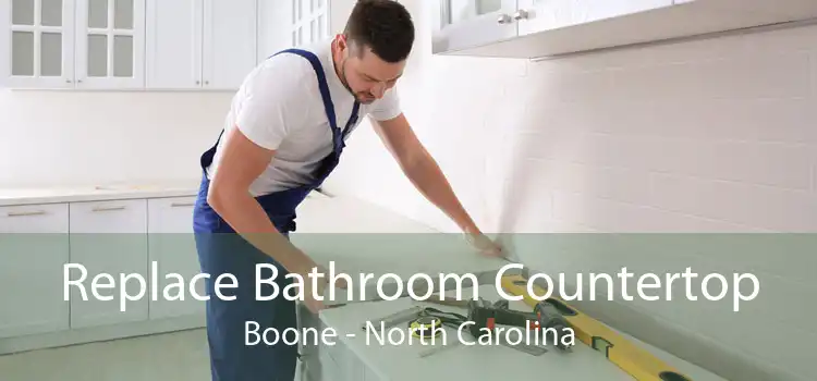 Replace Bathroom Countertop Boone - North Carolina