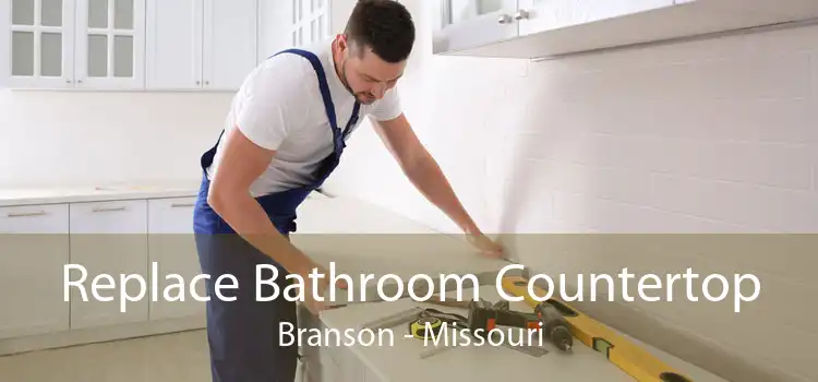 Replace Bathroom Countertop Branson - Missouri