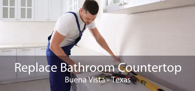 Replace Bathroom Countertop Buena Vista - Texas