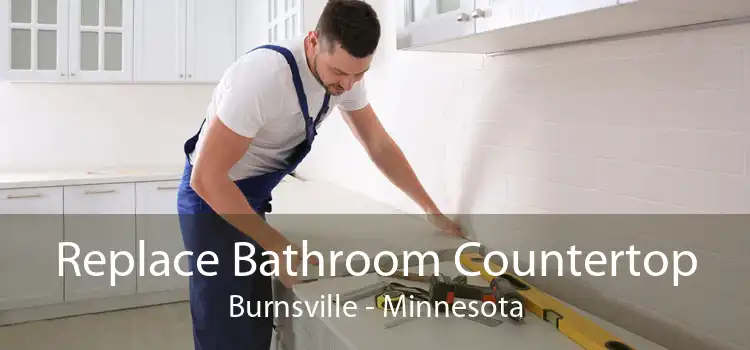 Replace Bathroom Countertop Burnsville - Minnesota