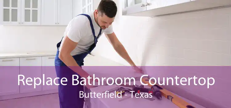 Replace Bathroom Countertop Butterfield - Texas