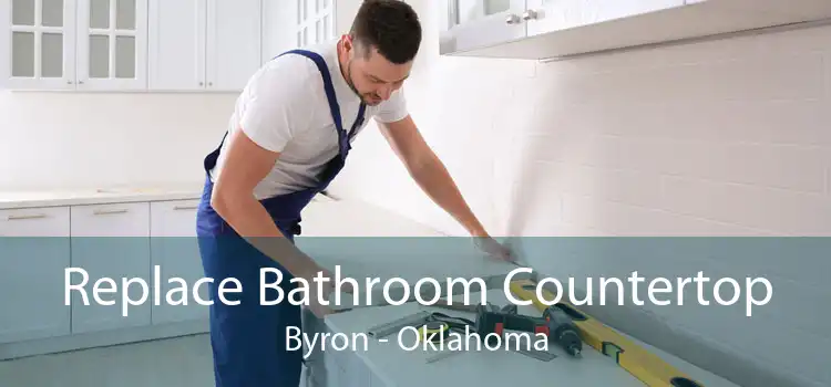 Replace Bathroom Countertop Byron - Oklahoma