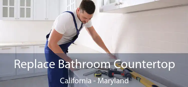 Replace Bathroom Countertop California - Maryland