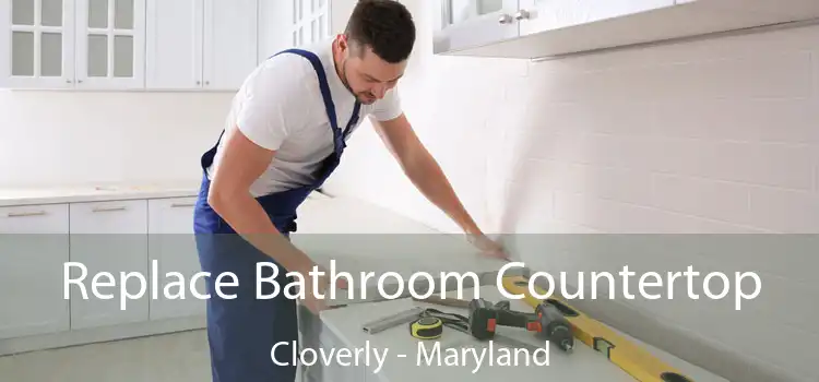 Replace Bathroom Countertop Cloverly - Maryland