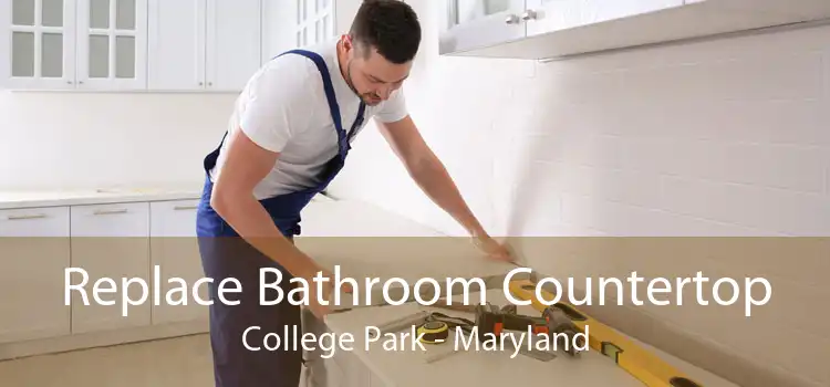 Replace Bathroom Countertop College Park - Maryland