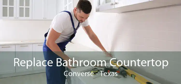 Replace Bathroom Countertop Converse - Texas