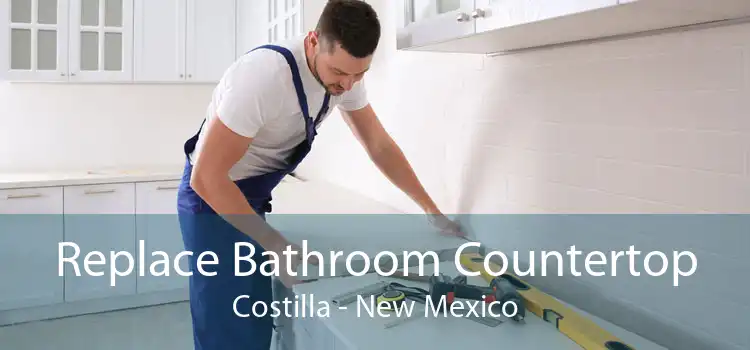 Replace Bathroom Countertop Costilla - New Mexico