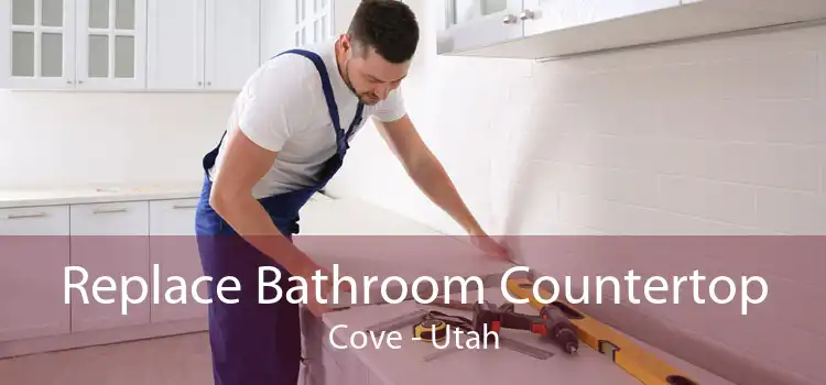 Replace Bathroom Countertop Cove - Utah