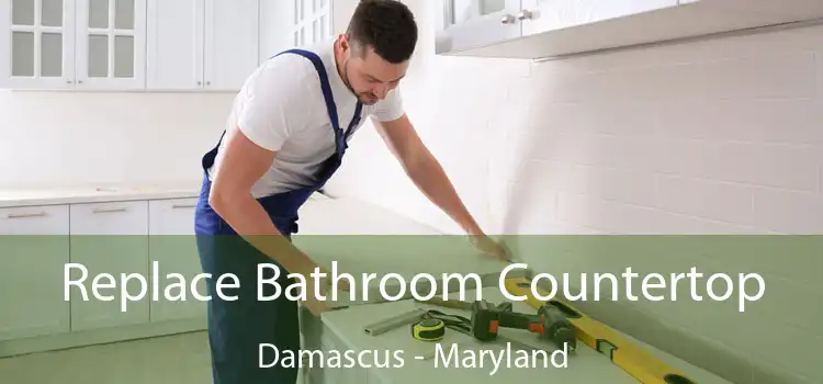 Replace Bathroom Countertop Damascus - Maryland
