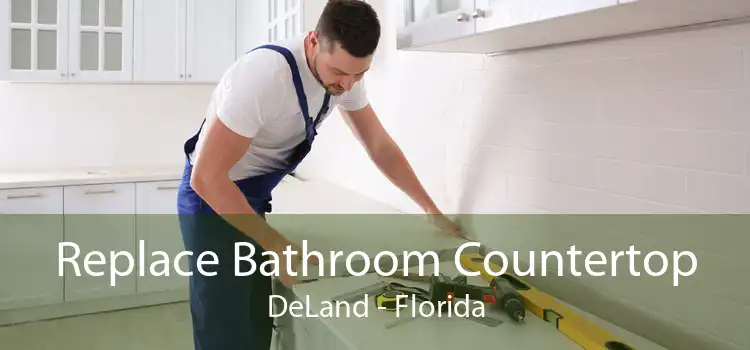 Replace Bathroom Countertop DeLand - Florida