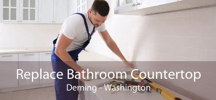 Replace Bathroom Countertop Deming - Washington