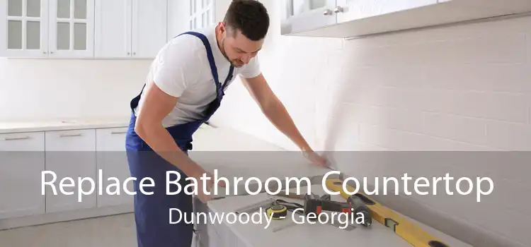 Replace Bathroom Countertop Dunwoody - Georgia