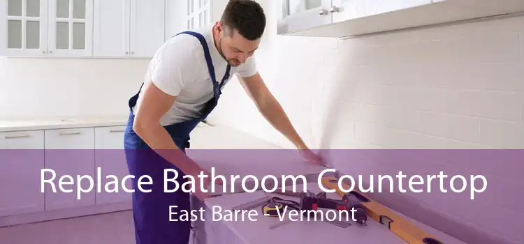 Replace Bathroom Countertop East Barre - Vermont