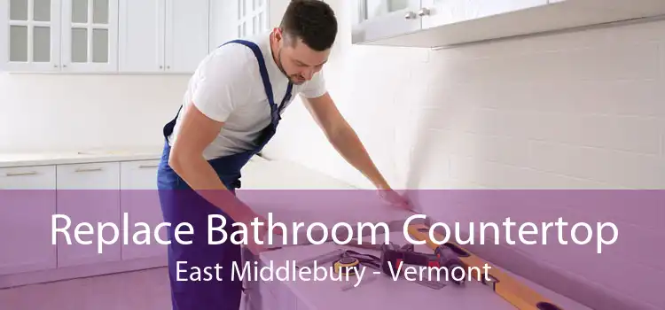 Replace Bathroom Countertop East Middlebury - Vermont