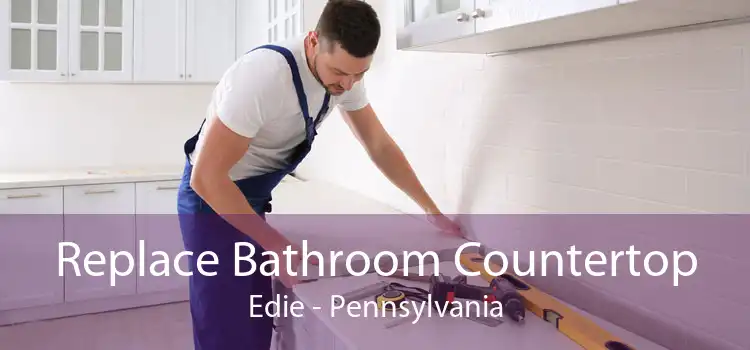 Replace Bathroom Countertop Edie - Pennsylvania