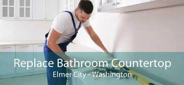 Replace Bathroom Countertop Elmer City - Washington