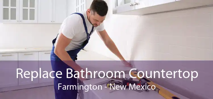 Replace Bathroom Countertop Farmington - New Mexico