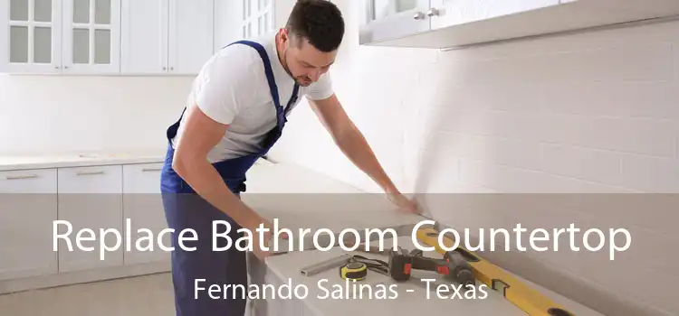 Replace Bathroom Countertop Fernando Salinas - Texas