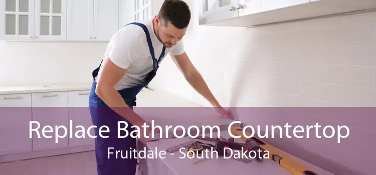 Replace Bathroom Countertop Fruitdale - South Dakota