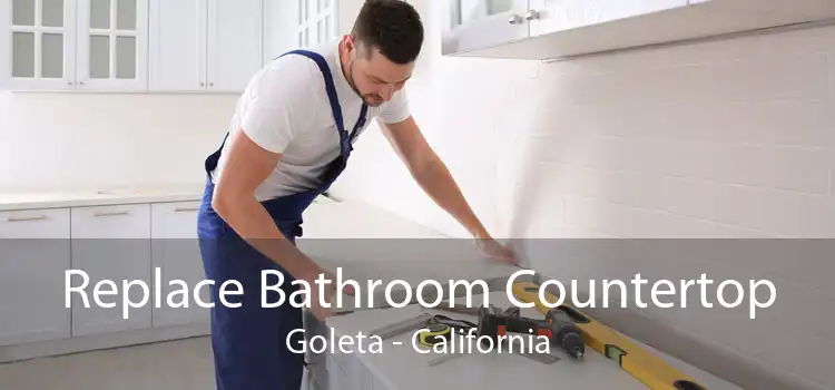 Replace Bathroom Countertop Goleta - California