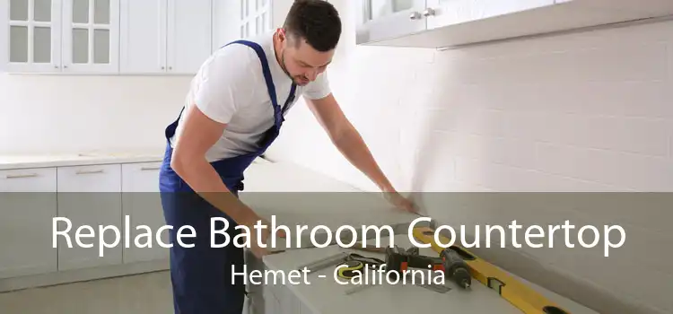 Replace Bathroom Countertop Hemet - California