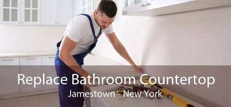 Replace Bathroom Countertop Jamestown - New York