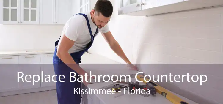 Replace Bathroom Countertop Kissimmee - Florida