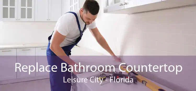 Replace Bathroom Countertop Leisure City - Florida