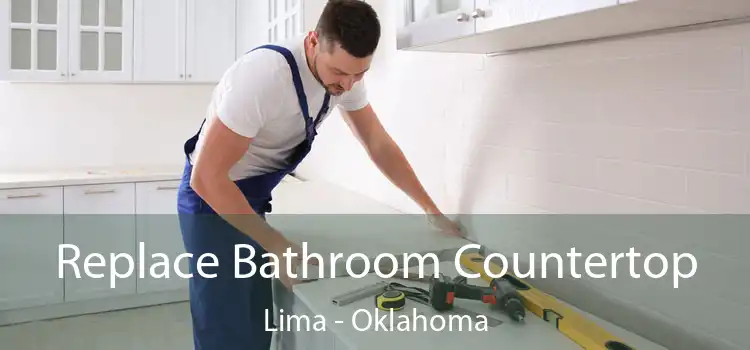 Replace Bathroom Countertop Lima - Oklahoma