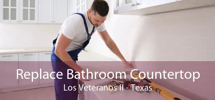 Replace Bathroom Countertop Los Veteranos II - Texas