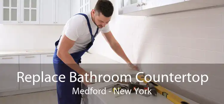 Replace Bathroom Countertop Medford - New York